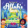 My Keys to Allah's Love: Perfecting My Character - Hardcover