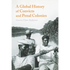 A Global History of Convicts and Penal Colonies - Paperback