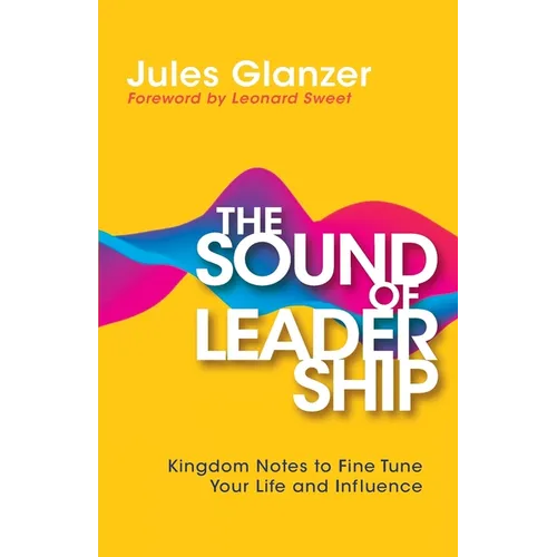 The Sound of Leadership: Kingdom Notes to Fine Tune Your Life and Influence - Paperback