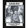 Among the Tibetans (1894), by Isabella Bird (Illustrated) - Paperback