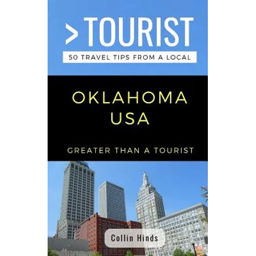 Greater Than a Tourist- Oklahoma USA: 50 Travel Tips from a Local - Paperback