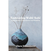 Embracing Wabi-Sabi: Finding Beauty in Imperfection and Simplicity - Paperback