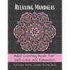 Relaxing Mandalas: Adult Coloring Book for Self-Care and Relaxation - Paperback
