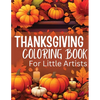 Thanksgiving Coloring Book for Little Artists: Nurturing Creativity and Gratitude, One Page at a Time! - Paperback