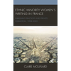 Ethnic Minority Women's Writing in France: Publishing Practices and Identity Formation, 1998-2005 - Paperback