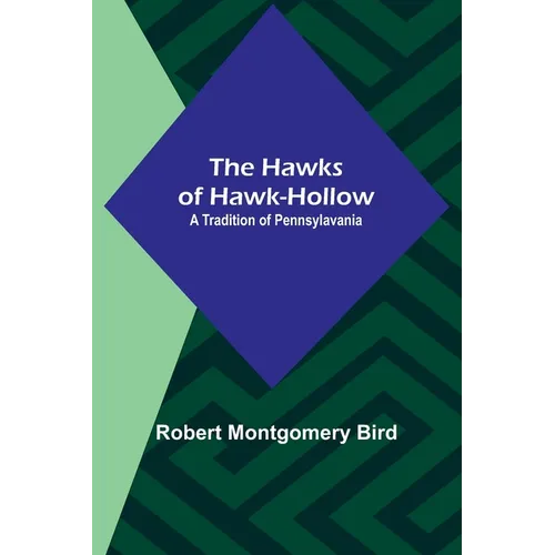 The Hawks of Hawk-Hollow: A Tradition of Pennsylavania - Paperback