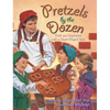 Pretzels by the Dozen: Truth and Inspiration with a Heart-Shaped Twist! - Hardcover