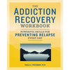 The Addiction Recovery Workbook: Powerful Skills for Preventing Relapse Every Day - Paperback