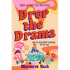 Drop the Drama!: How to get along with everybody, all the time - Paperback