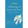 A Pilgrimage of Justice and Peace: Global Mennonite Perspectives on Peacebuilding and Nonviolence - Paperback