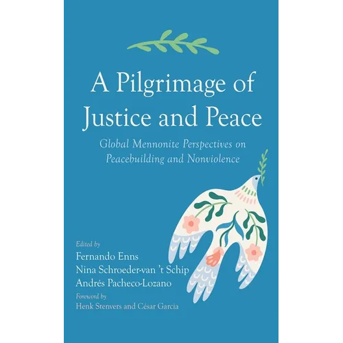 A Pilgrimage of Justice and Peace: Global Mennonite Perspectives on Peacebuilding and Nonviolence - Paperback