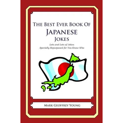 The Best Ever Book of Japanese Jokes: Lots and Lots of Jokes Specially Repurposed for You-Know-Who - Paperback