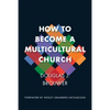 How to Become a Multicultural Church - Paperback