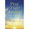 Pray Then Listen: A Heart-To-Heart with God - Paperback
