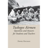 Tuskegee Airmen: Questions and Answers for Students and Teachers - Paperback