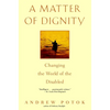 A Matter of Dignity: Changing the World of the Disabled - Paperback