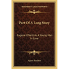 Part Of A Long Story: Eugene O'Neill As A Young Man In Love - Paperback