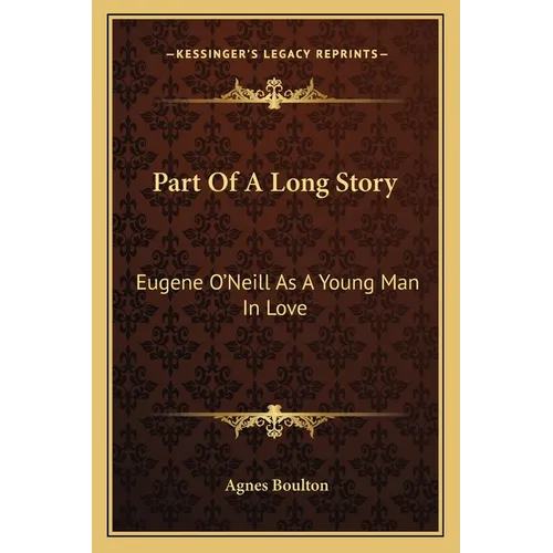 Part Of A Long Story: Eugene O'Neill As A Young Man In Love - Paperback