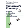 Tomorrow's Economy: A Guide to Creating Healthy Green Growth - Paperback