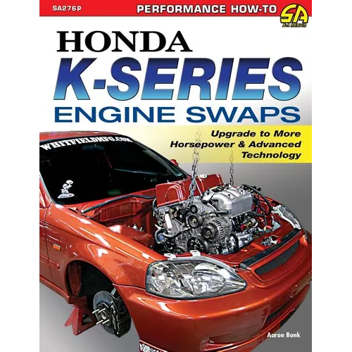 Honda K-Series Engine Swaps: Upgrade to More Horsepower & Advanced Technology - Paperback