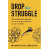 Drop The Struggle: A Transformative Approach to Achieving Your Potential in Sport and Life - Paperback
