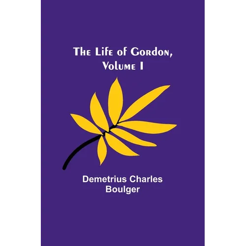 The Life of Gordon, Volume I - Paperback