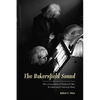 The Bakersfield Sound: How a Generation of Displaced Okies Revolutionized American Music - Paperback