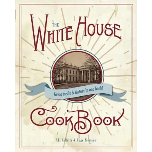 The Original White House Cook Book, 1887 Edition - Paperback