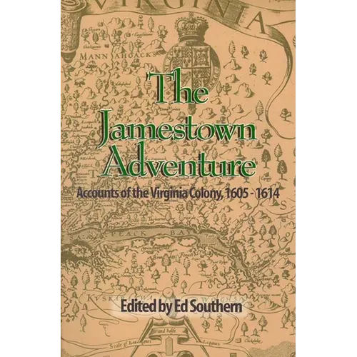 The Jamestown Adventure: Accounts of the Virginia Colony, 1605-1614 - Paperback