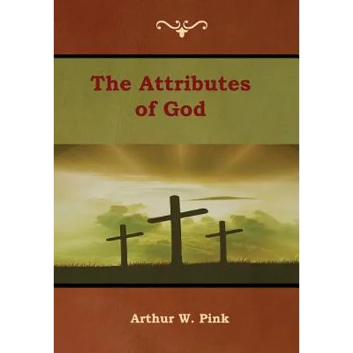 The Attributes of God - Hardcover