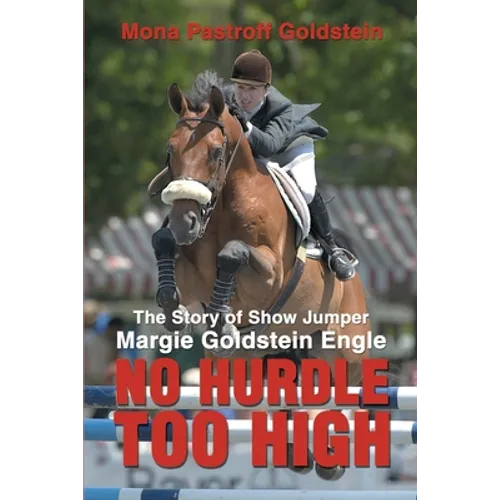 No Hurdle Too High: The Story of Show Jumper Margie Goldstein Engle - Paperback