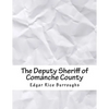 The Deputy Sheriff of Comanche County - Paperback