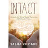 Intact: Untangle the Web of Bipolar Depression, Addiction, and Trauma - Paperback
