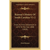 Ramsay's History Of South Carolina V1-2: From Its First Settlement In 1670 To The Year 1808 (1858) - Hardcover