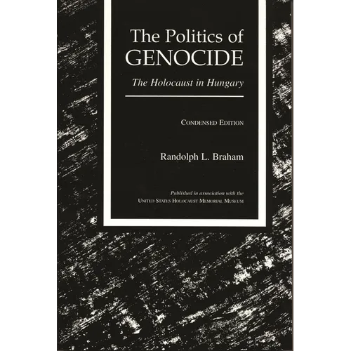 The Politics of Genocide: The Holocaust in Hungary, Condensed Edition - Paperback