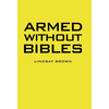 Armed Without Bibles - Hardcover