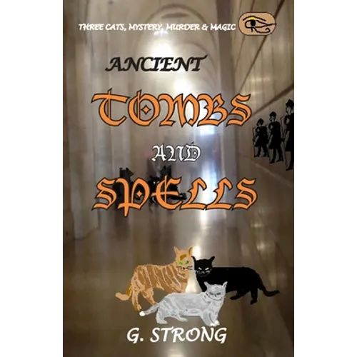 Ancient Tombs and Spells: Three Cats, Mystery, Murder & Magic - Paperback