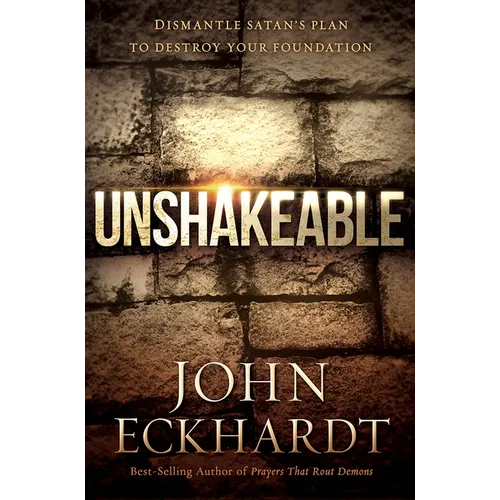 Unshakeable: Dismantle Satan's Plan to Destroy Your Foundation - Paperback