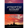 Preparing to Build: Practical Tips & Experienced Advice to Prepare Your Church for a Building Program - Paperback