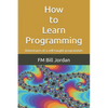 How to Learn Programming: Adventures of a self-taught programmer - Paperback