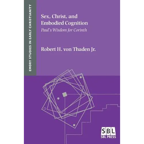 Sex, Christ, and Embodied Cognition: Paul's Wisdom for Corinth - Paperback