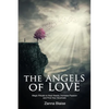 The Angels of Love: Magic Rituals to Heal Hearts, Increase Passion and Find Your Soulmate - Paperback