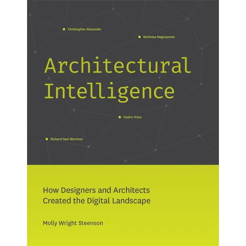 Architectural Intelligence: How Designers and Architects Created the Digital Landscape - Paperback