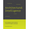 Architectural Intelligence: How Designers and Architects Created the Digital Landscape - Paperback