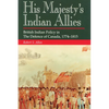 His Majesty's Indian Allies: British Indian Policy in the Defence of Canada, 1774-1815 - Paperback