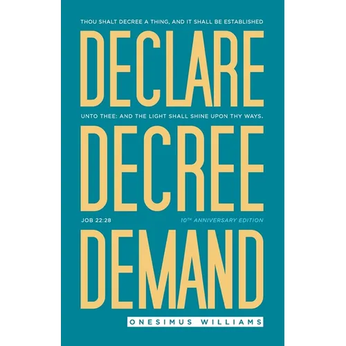 Declare Decree Demand: Connecting Your Words with the Faith in Your Heart - Paperback