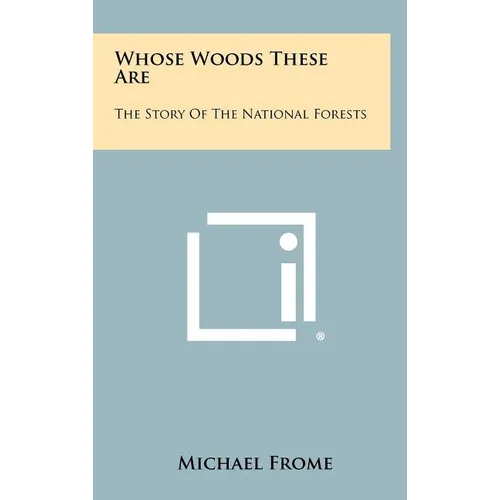 Whose Woods These Are: The Story Of The National Forests - Hardcover