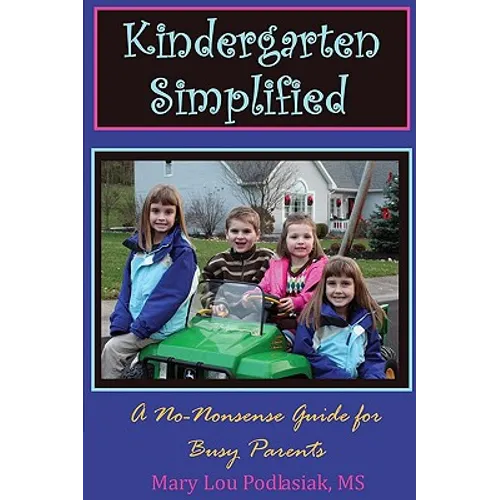 Kindergarten Simplified: A No-Nonsense Guide for Busy Parents - Paperback