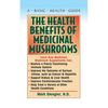The Health Benefits of Medicinal Mushrooms - Paperback