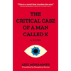 The Critical Case of a Man Called K - Paperback